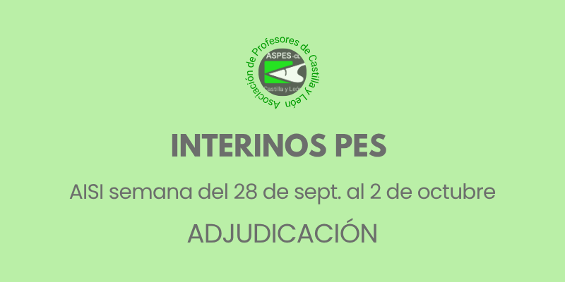 Interinos PES y otros cuerpos: Curso 2026 / 2027. AISI semana 28 de sept. al 5 de oct. ADJUDICACIONES