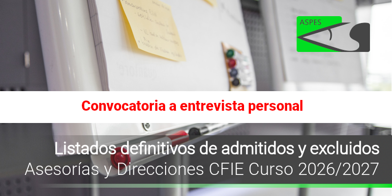 CFIE. Asesorías y directores. Convocatoria 2026 / 2027. Convocatoria a entrevista personal. Listados definitivos de admitidos y excluidos.
