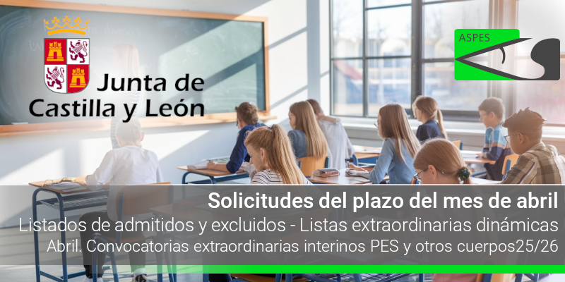 Interinos. PES y otros cuerpos. Listas extraordinarias dinámicas. Curso 25 / 26. Resoluciones. Solicitudes del plazo del mes de abril. Listados de admitidos y excluidos.
