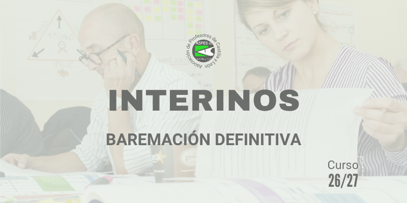 Interinos. Curso 2026 / 2027. PES y otros cuerpos. Baremación. Listados definitivos